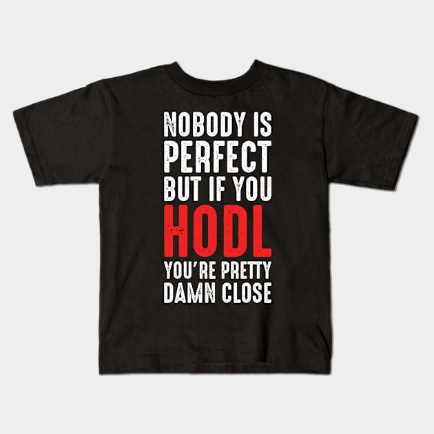 Hodl and You Never Lose Kids T-Shirt by boldifieder